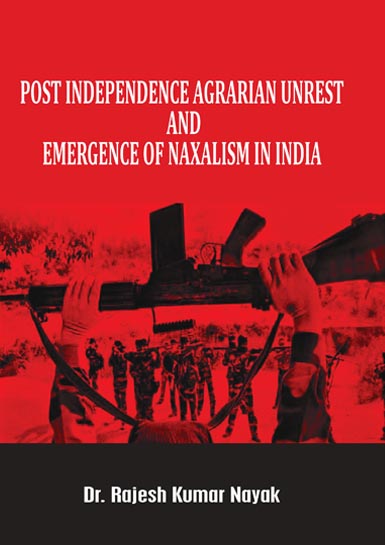 Post Independence Agrarian Unrest and Emergence Of Naxalism In India